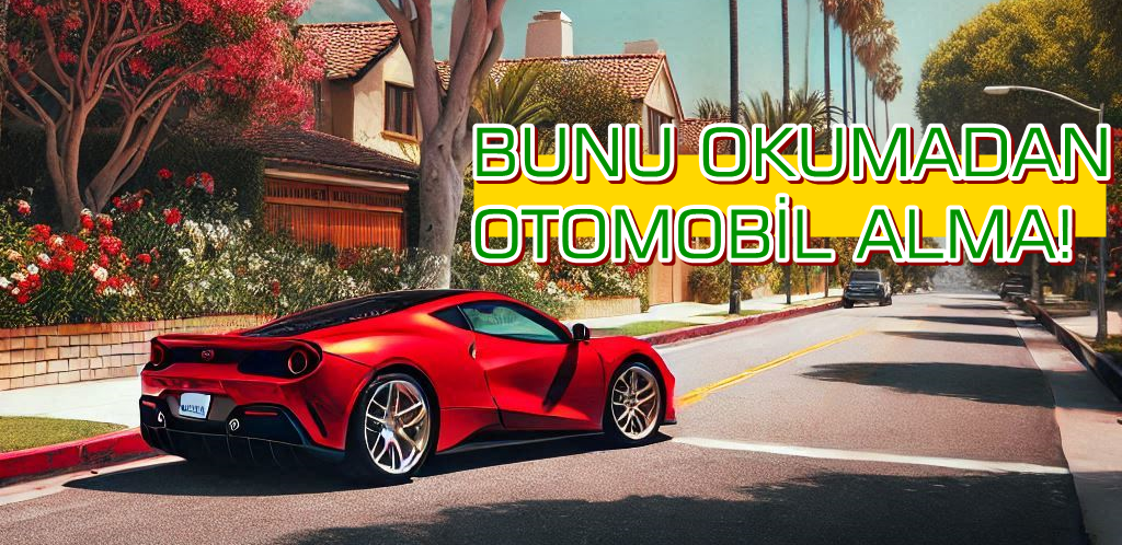 Otomobil Alırken Dikkat Edilmesi Gereken 10 Önemli Nokta