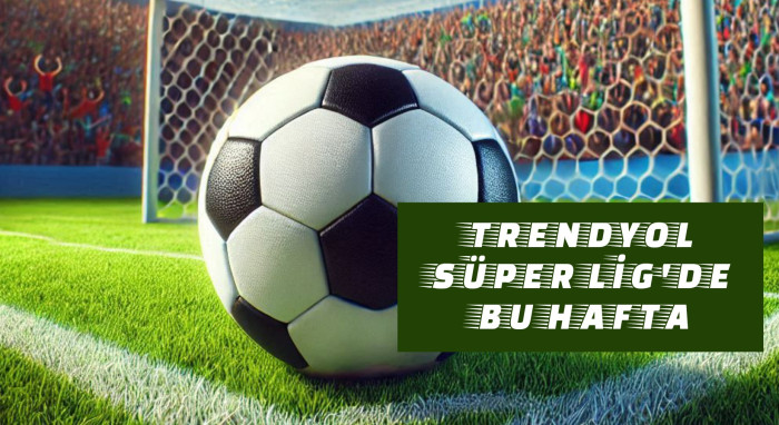 Trendyol Süper Lig 18. Hafta: Maç Sonuçları ve Programı