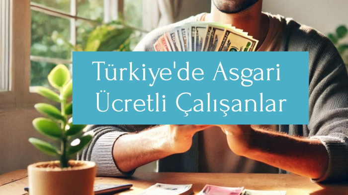 Türkiye'de Asgari Ücretli Çalışanlar ve Temel Masraflar